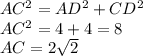 AC^2=AD^2+CD^2\\AC^2=4+4=8\\AC=2\sqrt{2}