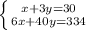 \left \{ {{x+3y=30} \atop {6x+40y=334}} \right.