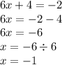 6x + 4 = - 2 \\ 6x = - 2 - 4 \\ 6x = - 6 \\ x = - 6 \div 6 \\ x = - 1