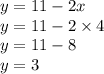 y = 11 - 2x \\ y = 11 - 2 \times 4 \\ y = 11 - 8 \\ y = 3