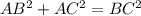 AB^{2}+ AC^{2} = BC^{2}