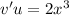 v'u=2x^3