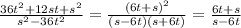 \frac{36t^{2}+12st+s^{2} }{s^{2} -36t^{2} } =\frac{(6t+s)^{2} }{(s-6t)(s+6t)} =\frac{6t+s}{s-6t}