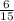 \frac{6}{15\\}