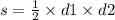 s = \frac{1}{2} \times d1 \times d2