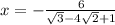 x=-\frac{6}{\sqrt{3}-4\sqrt{2}+1 }