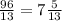 \frac{96}{13} = 7 \frac{5}{13}