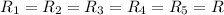R_{1} = R_{2} = R_{3}= R_{4} = R_{5} = R