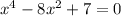 x^4-8x^2+7=0