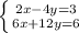 \left \{ {{2x-4y=3} \atop {6x+12y=6}} \right.