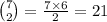 \binom{7}{2} = \frac{7 \times 6}{2} = 21