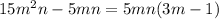 15m^{2}n - 5mn = 5mn(3m - 1)