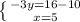 \left \{ {{-3y=16-10} \atop {x=5}} \right.