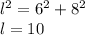 {l}^{2} = {6}^{2} + {8}^{2} \\ l = 10