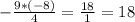 -\frac{9*(-8)}{4} = \frac{18}{1} = 18