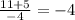 \frac{11+5}{-4} = -4