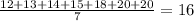 \frac{12 + 13 + 14 + 15 + 18 + 20 + 20}{7} = 16