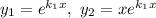 y_{1} = e^{k_{1}x}, \ y_{2} = xe^{k_{1}x}