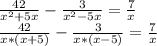 \frac{42}{x^{2}+5x } -\frac{3}{x^{2} -5x} =\frac{7}{x}\\\frac{42}{x*(x+5)} -\frac{3}{x*(x-5)} =\frac{7}{x}