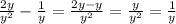 \frac{2y}{y^{2} } - \frac{1}{y} = \frac{2y-y}{y^{2} } = \frac{y}{y^{2} } =\frac{1}{y}