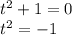 t^2+1=0\\t^2=-1