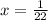 x = \frac{1}{22}