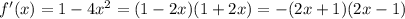 f'(x)=1-4x^2=(1-2x)(1+2x)=-(2x+1)(2x-1)