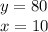 y = 80 \\ x = 10