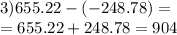 3)655.22 - ( - 248.78) = \\ = 655.22 + 248.78 = 904