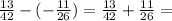 \frac{13}{42} -(-\frac{11}{26} )=\frac{13}{42} +\frac{11}{26} =