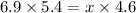 6.9 \times 5.4 = x \times 4.6