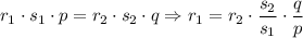 \displaystyle r_1\cdot s_1 \cdot p = r_2 \cdot s_2 \cdot q \Rightarrow r_1 = r_2 \cdot \frac{s_2}{s_1}\cdot \frac{q}{p}