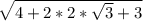 \sqrt{4+2*2*\sqrt{3}+3}