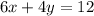 6x+4y=12