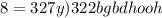 8 = 327y)322bgbdhooh