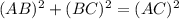 (AB)^2 + (BC)^2 = (AC)^2