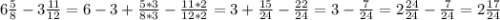 6\frac{5}{8}-3\frac{11}{12}=6-3+\frac{5*3}{8*3}-\frac{11*2}{12*2}=3+\frac{15}{24}-\frac{22}{24}=3-\frac{7}{24}=2\frac{24}{24}-\frac{7}{24}=2\frac{17}{24}