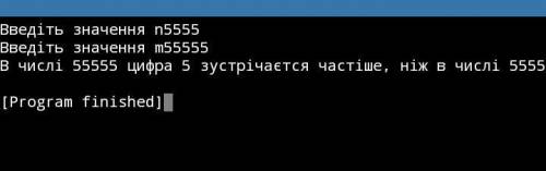 Дано два натуральних числа n та m . визначте в якому з чисел частіше зустрічаєця цифра 5​