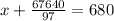 x + \frac{67640}{97} = 680