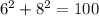 {6}^{2} + {8}^{2} = 100