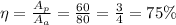 \eta = \frac{A_p}{A_a} = \frac{60}{80} = \frac{3}{4} = 75 \%