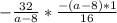 -\frac{32}{a-8} *\frac{-(a-8)*1}{16}