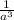 \frac{1}{a^{3} }