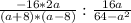 \frac{-16*2a}{(a+8)*(a-8)} : \frac{16a}{64-a^{2} }