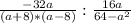 \frac{-32a}{(a+8)*(a-8)} :\frac{16a}{64 - a^{2} }