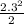 \frac{2.3^{2} }{2}