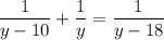 \dfrac{1}{y - 10} + \dfrac{1}{y} = \dfrac{1}{y - 18}