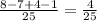 \frac{8-7+4-1}{25} =\frac{4}{25}