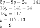 5y+8y+24=141\\13y=141-24\\13y=117\\y=117:13\\y=9