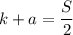 k+a=\dfrac{S}{2}